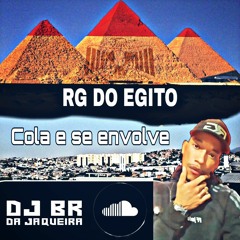 RG DO EGITO - COLA E SE ENVOLVE 2K22 - FEAT - BR DA JAQUEIRA ON