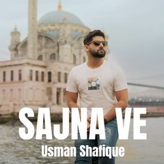SAjNA VE (OFFICIAL SONG): USMAN SHAFIQUE | LASTEST PUNJABI SONG 2021