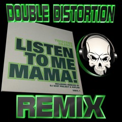 Twisters Silence – Listen To Me Mama [Double Distortion Remix]