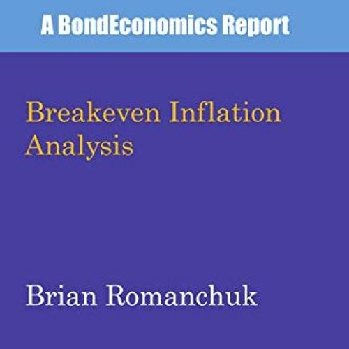 [DOWNLOAD] PDF 📩 Breakeven Inflation Analysis by  Brian Romanchuk PDF EBOOK EPUB KIN