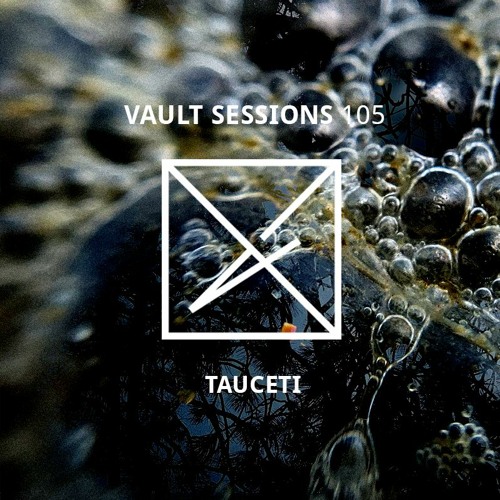 Vault Sessions #105 - Tauceti