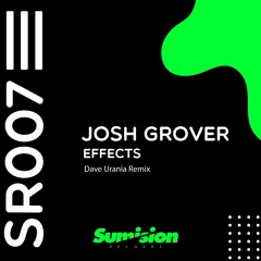 Josh Grover - Effects (DAVE URANIA REMIX)