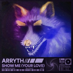 arryth - SHOW ME (YOUR LOVE)