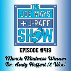 The Joe Mays & J-Raff Show: Episode 419 - Dr. Hoffert Strikes Back
