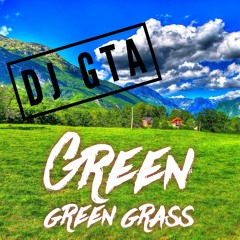 Dj Gta Green Green Grass Radio Edit