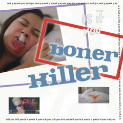 boner killr