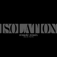 ISOLATION [vlkr's "remote" Remix] (ft. VLCN)