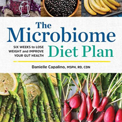 [View] EBOOK 📩 The Microbiome Diet Plan: Six Weeks to Lose Weight and Improve Your G