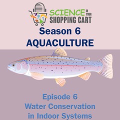 Season 6: Aquaculture | Episode 6: Water Conservation in Indoor Systems
