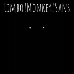 Limbo!monkey!sans😳Reupload Msatd Ost