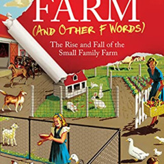 [ACCESS] PDF 🎯 Farm (and Other F Words): The Rise and Fall of the Small Family Farm