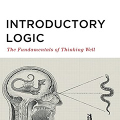 [READ] PDF 💛 Introductory Logic: The Fundamentals of Thinking Well Student Edition (