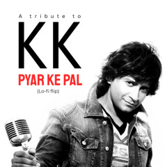 KK | Pyar Ke Pal | Lo Fi Flip | Rendition Tribute
