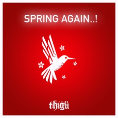 Thigü - Spring Again..!