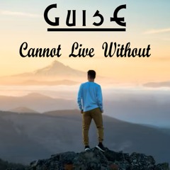 GuisE - Cannot Live Without