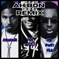 JYEUHAIR x JOE DWET FILE  BY DJ EMOJII - AH BON