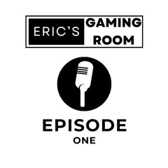 Gaming Sessions: Episode 1 - Eric's Gaming Room