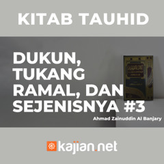 Dukun, Tukang Ramal, Dan sejenisnya #3 - Ustadz Ahmad Zainuddin Al Banjary