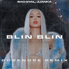 Bad Gyal, Juanka | Blin, Blin (DOPENOPE Remix)[TECH HOUSE]