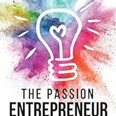 GET EPUB KINDLE PDF EBOOK The Passion Entrepreneur: Business Mindset and Branding fun