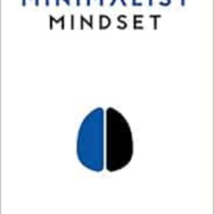 [ACCESS] EPUB 📙 The Minimalist Mindset: The Practical Path to Making Your Passions a