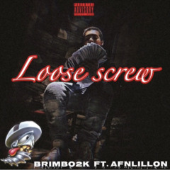 Brimbo2k “Loose Screw” ft.afnlillon