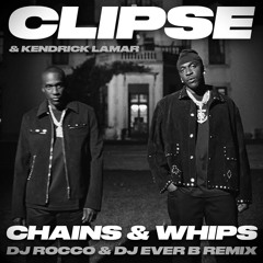 Clipse & Kendrick Lamar - Chains & Whips (DJ ROCCO & DJ EVER B Remix)