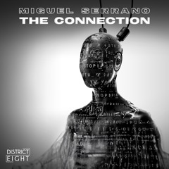 Miguel Serrano - The Connection (Original Mix) *Out on District Eight*