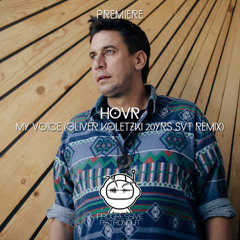 PREMIERE: HOVR - My Voice (Oliver Koletzki 20yrs SVT Remix) [Stil Vor Talent]