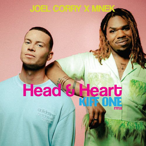 Joel Corry x MNEK - Head & Heart (Kiff One Rmx)
