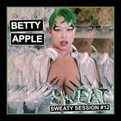SWEATY SESSION #12 - Betty Apple