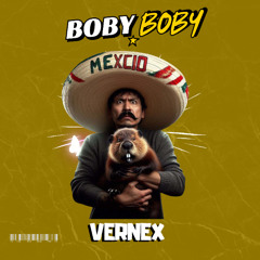 VERNEX -  BOBY BOBY (PART2)