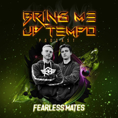 Bring Me Up Tempo Podcast 052 FEARLESS MATES