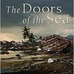 [Access] KINDLE PDF EBOOK EPUB The Doors of the Sea: Where Was God in the Tsunami? by David Bentley