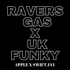 Uk Funky Vs Ravers Gas X Apple x SwiftJay