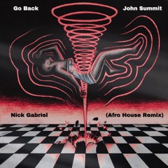 Go Back - John Summit (Nick Gabriel Afro House Remix) *FREE DOWNLOAD*