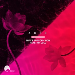 AXXE - That's Enough 4 Now (Dim Zach Remix)