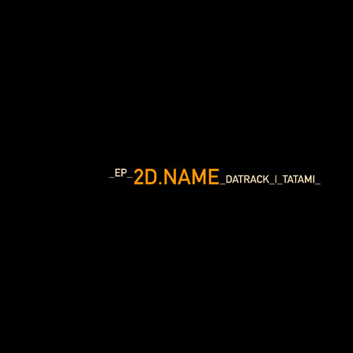 2D.NAME - DATRACK | TATAMI [Bandcamp only]