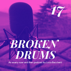 BROKEN DRUMS 17 hosted by Luca Bacchetti