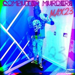 Max23 - Computer Murders Remix #2 Draft