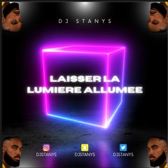 DJ STANYS- 🇫🇷‼️LAISSEZ LA LUMIERE ALLUMEE‼️🇿🇦