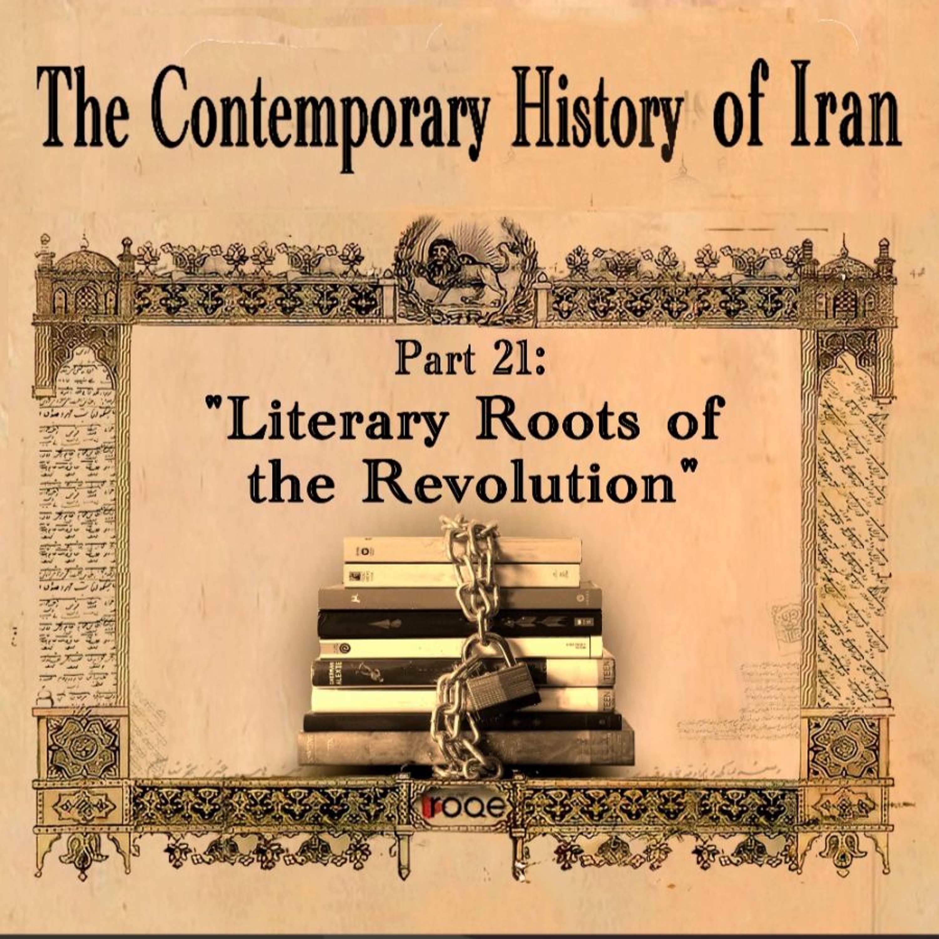 The Contemporary History of Iran - Part 21: “Literary Roots of the Revolution” episode artwork