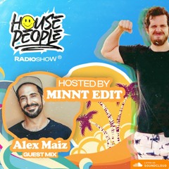 House People Radioshow @Hosted by MiNNt Edit (Guest Mix: Alex Maiz / Spiritualized Music ) ☺︎🎵