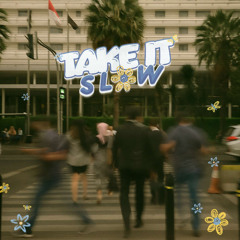 Take it Slow