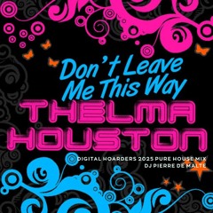 Thelma Houston - Don't Leave Me This Way ( Digital Hoarders 2025 Pure House Mix )
