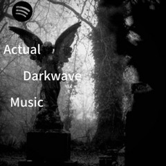 Actual Darkwave Music