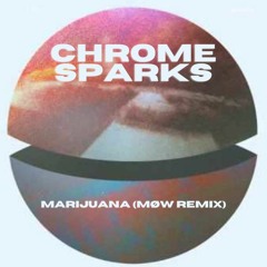 Chrome Sparks - Marijuana (MØW Remix)