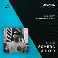 Metanoia pres. Sombra & Éter [Exclusive Guestmix]