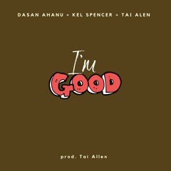 I'm Good (I like it like that) ft. Kel Spencer + Tai Allen