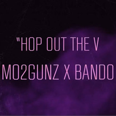 “HOP OUT THE V Mo2Gunz x Bando